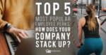 Top 5 Most Popular Employee Perks